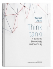 Think tanki w Europie Środkowej i Wschodniej - Ziętara Wojciech
