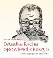 Dziadka Rocha opowieści z Kaszub - Łuczkiewicz Ryszard