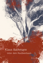 Unter dem Maulbeerbaum - Klaus Bachmann