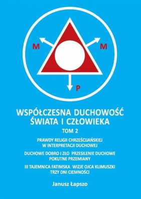 Współczesna duchowość świata i człowieka. Tom 2 - Janusz Łapszo