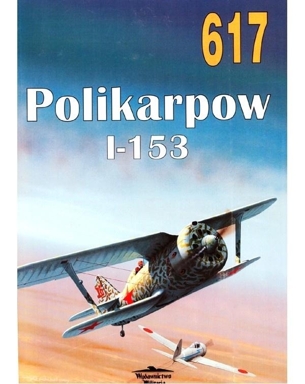 <img src='https://webimage.pl/pics/170/6/d9788372196170.jpg' style='height:440px' /> Nr 617 Polikarpow I-153