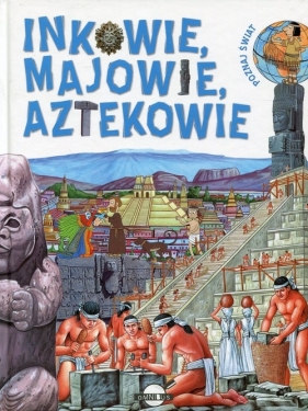 Poznaj Świat Inkowie Majowie Aztekowie - <br />