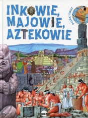 Poznaj Świat Inkowie Majowie Aztekowie - <br />