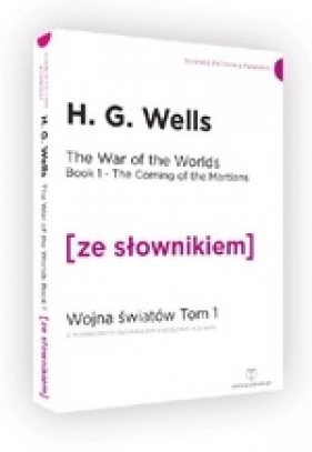 The War of the Worlds Book 1 The Coming of the Martians Wojna Światów Tom 1 (ze słownikiem) - Herbert George Wells