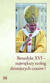 Benedykt XVI - największy teolog dzisiejszych... - Janusz Serafin, Piotr Koźlak
