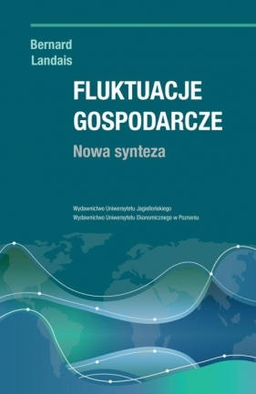Fluktuacje gospodarcze Nowa synteza - Bernard Landais