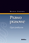 Prawo prasowe Ujęcie praktyczne Zaremba Michał