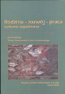 Rodzina - rozwój -  praca wybrane zagadnienia