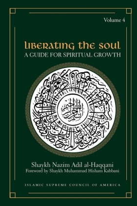 Liberating the Soul - Al-Haqqani Shaykh Nazim Adil