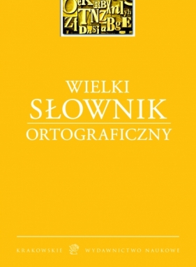 Wielki słownik ortograficzny - Opracowanie zbiorowe