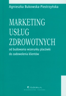 Marketing usług zdrowotnych - Bukowska-Piestrzyńska Agnieszka
