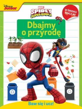 Baw się i ucz! Dbajmy o przyrodę. Marvel Spidey i super-kumple - Ilona Siwak