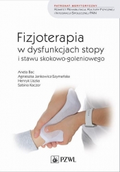 Fizjoterapia w dysfunkcjach stopy i stawu skokowo-goleniowego - Agnieszka Jankowicz-Szymańska, Sabina Kaczor, Henryk Liszka, Aneta Bac