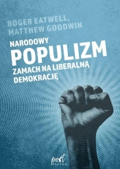 Narodowy populizm. Zamach na liberalną demokrację - Matthew Goodwin, Roger Eatwell