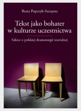 Tekst jako bohater w kulturze uczestnictwa - Beata Popczyk-Szczęsna