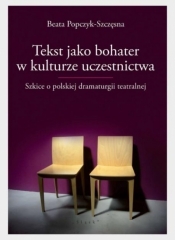 Tekst jako bohater w kulturze uczestnictwa - Beata Popczyk-Szczęsna