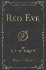 Red Eve (Classic Reprint) Haggard H. Rider
