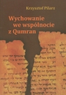 Wychowanie we wspólnocie z Qumran Pilarz Krzysztof