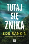Tutaj się znika Zoe Rankin