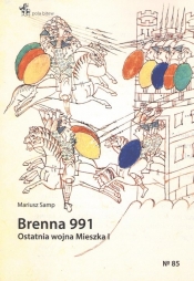 Brenna 991 Ostatnia wojna Mieszka I - Mariusz Samp