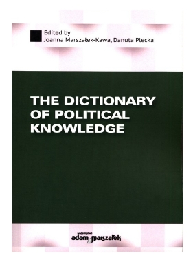 The Dictionary of Political Knowledge - Marszałek-Kawa Joanna, Plecka Danuta