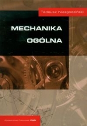 Mechanika ogólna - Tadeusz Niezgodziński