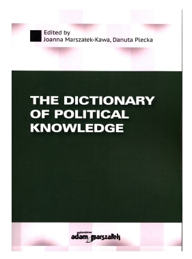 The Dictionary of Political Knowledge - Joanna Marszałek-Kawa, Danuta Plecka