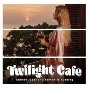 Twilght Cafe. Smooth Jazz for a Romantic... CD - Joanna Morea