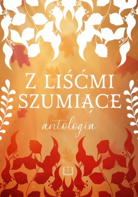 Z liśćmi szumiące - Vivienne Clairette, Anna Czekaj, Anna Dziedzic, Katarzyna Garczyk, Monika Godlewska, Barbara Granops, Emi Korel, Daria Kwiecińska