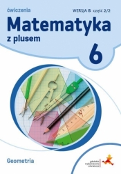 Matematyka z Plusem, Geometria ćwiczenia, wersja B. Klasa 6 (Uszkodzona okładka) - Maria Dobrowolska, Piotr Zarzycki