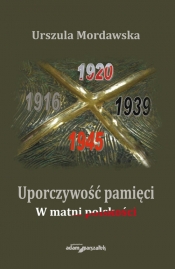 Uporczywość pamięci. W matni polskości