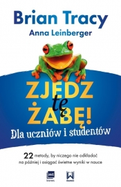 Zjedz tę żabę! Dla uczniów i studentów - Brian Tracy, Leinberger Anna