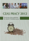 Czas pracy 2012 Komentarz dla praktyków do działu VI Kodeksu pracy