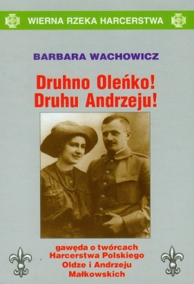 Druhno Oleńko! Druhu Andrzeju! - Wachowicz Barbara