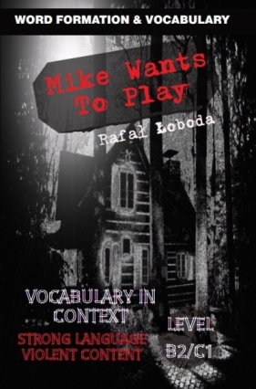 Mike Wants To Play. Vocabulary in Context B2/C1 - Łoboda Rafał