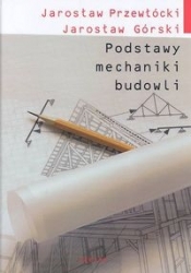 Podstawy mechaniki budowli - Jarosław Górski