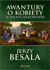 Awantury o kobiety w Polsce szlacheckiej - Besala Jerzy