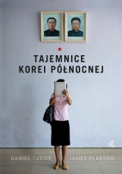 Tajemnice Korei Północnej - James Pearson, Daniel Tudor