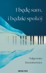 I będę sam, i będzie spokój Harasimowicz Małgorzata