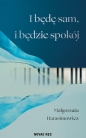 I będę sam, i będzie spokój - Małgorzata Harasimowicz
