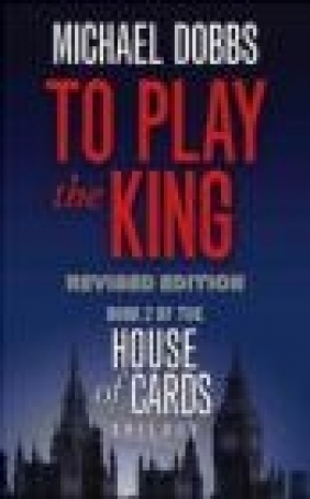 To Play the King Michael Dobbs