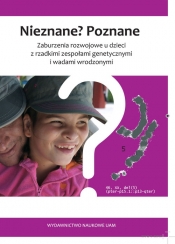 Nieznane? Poznane zaburzenia rozwojowe u dzieci z rzadkimi zespołami genetycznymi i wadami wrodzonym - <br />