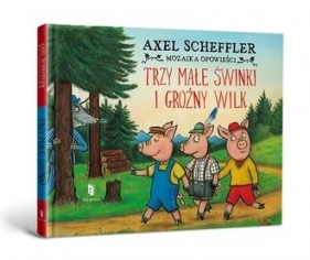 Trzy małe świnki i groźny wilk - Scheffler Axel