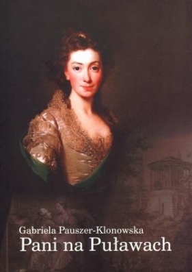 Pani na Puławach - Gabriela Pauszer-Klonowska