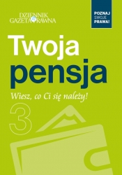 Twoja pensja - Wiesz co Ci się należy! - Opracowanie zbiorowe