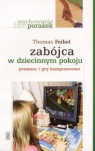 Zabójca w dziecinnym pokoju Przemoc i gry komputerowe Feibel Thomas