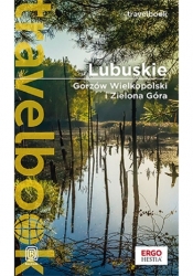 Lubuskie. Gorzów Wielkopolski i Zielona Góra. Travelbook. Wydanie 1