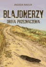 Blajdnerzy. Droga przeznaczenia Naglik Jagoda