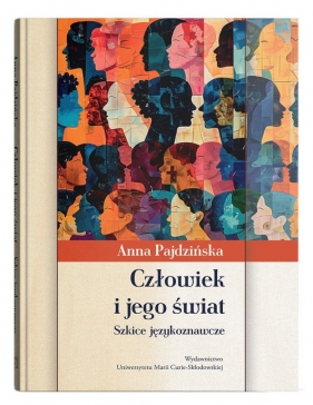 Człowiek i jego świat. Szkice językoznawcze - Anna Pajdzińska