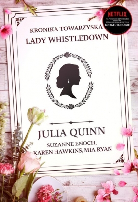 Kronika towarzyska lady Whistledown - Julia Quinn, Enoch Suzanne, Hawkins Karen, Ryan Mia